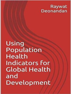 cover image of Using Population Health Indicators for Global Health and Development